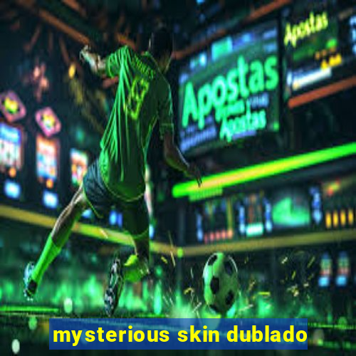 mysterious skin dublado